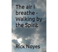 The air I breathe - Walking by the Spirit