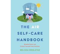 The Air Self-care Handbook: Breathe Easier and Protect Yourself from Pollution