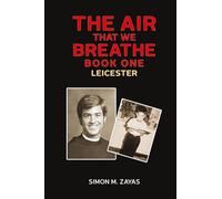 The Air That We Breathe - Book One: Leicester