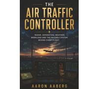 The Air Traffic Controller: Radar, Separation, Weather, Workload and the Invisible System Behind Every Flight: Germany and the Science of Winning