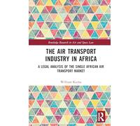 The Air Transport Industry in Africa: A Legal Analysis of the Single African Air Transport Market
