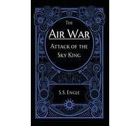The Air War: Attack of the Sky King: 6