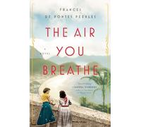 The Air You Breathe: A Novel