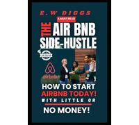 The Airbnb Side-Hustle: How to start AirBnB today with little or no money