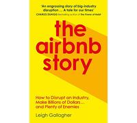 The Airbnb Story: How to Disrupt an Industry, Make Billions of Dollars … and Plenty of Enemies [Lingua Inglese]
