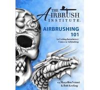 The Airbrush Institute LLC Airbrushing 101 (Tascabile)