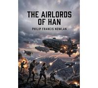 The airlords of han: By philip francis nowlan