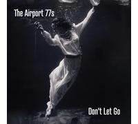 The Airport 77s – Don't Let Go – Vinile 12" LP – Preordine 30/05/2025 – The Orchard