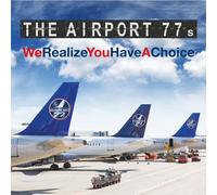 The Airport 77s We Realize You Have a Choice (CD)