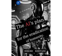 The AI's Plan for the Eradication of Humanity