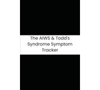 The AIWS & Todd's Syndrome Symptom Tracker: A Detailed 90-Day Logbook for Alice in Wonderland Syndrome Episodes, Triggers, and Treatment Efficacy for Doctor Visits