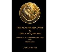 The Akashic Records and Dragon Medicine: A Pathway to Soul Evolution and Empower