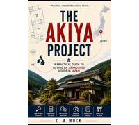 The Akiya Project: A Practical Guide to Buying an Abandoned House in Japan