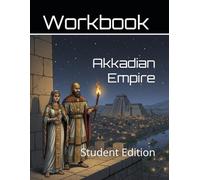 The Akkadian Empire Curriculum Workbook: Student Edition