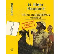 The Alan Quatermain Omnibus: King Solomon'S Mines & Allan Quatermain