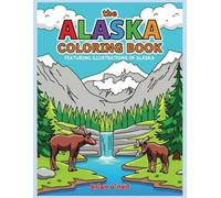 The Alaska Coloring Book: Featuring Illustrations of Alaska