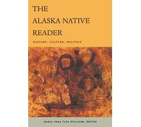 The Alaska Native Reader: History, Culture, Politics