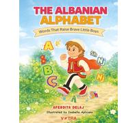 The Albanian Alphabet: Words That Raise Brave Little Boys