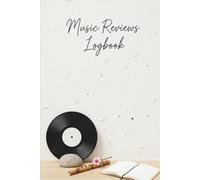 The Album Critic's Journal: A 150-Page Logbook for Detailed Music Reviews, Song Analysis & Building Your Ultimate Music Catalog