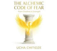 The Alchemic Code of Fear: From Shadow to Strength
