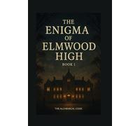The Alchemical Code: The Elmwood Chronicles : Book 1