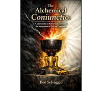 The Alchemical Coniunctio:: A Chronicle of Self-Realization and the Integration of Psychic Opposites