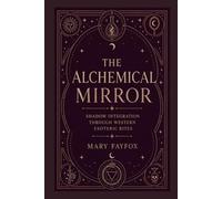 The Alchemical Mirror: Shadow Integration Through Western Esoteric Rites