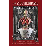 The Alchemical Visions Tarot: 78 Keys to Unlock Your Subconscious Mind
