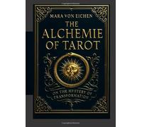 The Alchemie of Tarot: On the Mystery of Transformation
