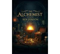 THE ALCHEMIST: A Play