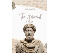 The Alchemist: A Play