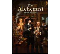 The Alchemist: A Play