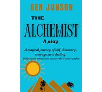 The Alchemist: A Play