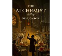 The Alchemist: A Play