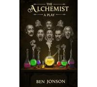 THE ALCHEMIST: A Play