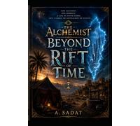The Alchemist Beyond The Rift of Time: A Time Travel Fantasy Saga