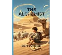 THE ALCHEMIST: Deception, Desire, and the Comic Pursuit of Fortune in a Timeless Satire