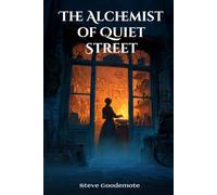 The Alchemist of Quiet Street