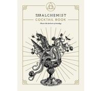 The Alchemist The Alchemist Cocktail Book (Copertina rigida)