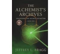 The Alchemist's Archives: Unlocking the Secrets of Matter
