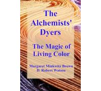 The Alchemists' Dyers: The Magic of Living Color