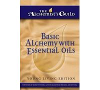 The Alchemist's Guild Basic Alchemy with Essential Oils (Tascabile)