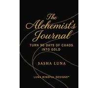 The Alchemist's Journal: Turn 90 Day of Chaos into Gold