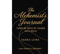 The Alchemist's Journal: Turn 90 Day of Chaos into Gold