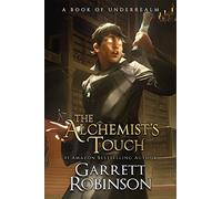 The Alchemist's Touch: A Book of Underrealm: Volume 1