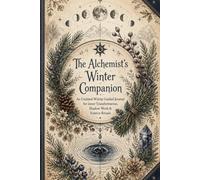 The Alchemist's Winter Companion.: An udated witchy guided journal for inner transformation, shadow work & solstice rituals.