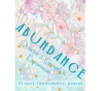 The Alchemy Journal: Quarter 2: Growth & Expansion - Stepping beyond your comfort zone and expanding into possibility: The Magic Within: A Year of Sacred Manifestation