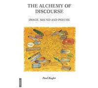The Alchemy of Discourse: Image, Sound and Psyche