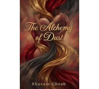 THE ALCHEMY OF DUST: A Dark Possessive Anti-Hero Romance