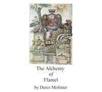 The Alchemy of Flamel: An 18th Century manuscript by Denis Molinier